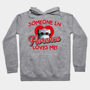 Someone in Florence Kentucky Loves Me! Hoodie